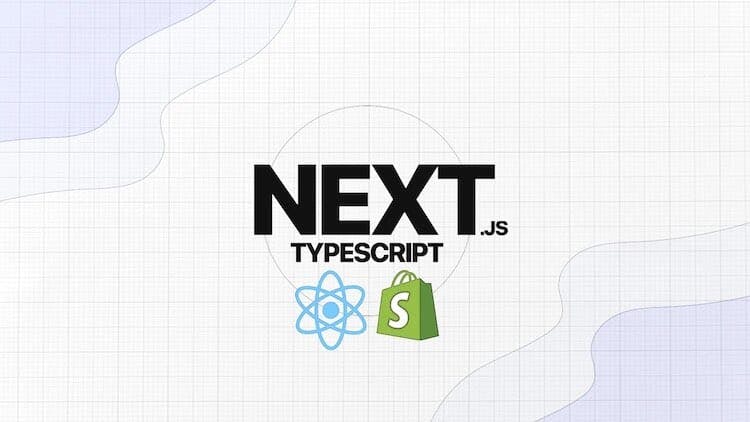 Next JS & Typescript with Shopify Integration - Full Guide